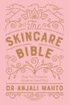 THE SKINCARE BIBLE, de DR ANJALI MAHTO | portada del libro