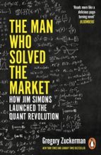THE MAN WHO SOLVED THE MARKET, de Gregory Zuckerman | portada del libro