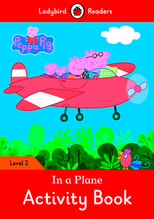 PEPPA PIG: IN A PLANE ACTIVITY BOOK (LB), de Team Ladybird Readers | portada del libro