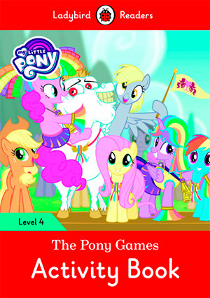 MY LITTLE PONY: THE PONY GAMES ACTIVITY BOOK (LB), de Team Ladybird Readers | portada del libro