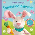 Bebé conejo. Sonidos de la granja, de Varios autores | portada del libro