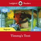 LADYBIRD READERS BEGINNER LEVEL - TIMMY TIME - TIMMY'S TENT, de Varios autores | portada del libro