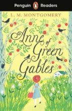 PENGUIN READERS LEVEL 2: ANNE OF GREEN GABLES (ELT GRADED RE, de Lucy Maud Montgomery | portada del libro