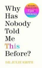 WHY HAS NOBODY TOLD ME THIS BEFORE?, de Julie Smith | portada del libro