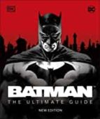 BATMAN THE ULTIMATE GUIDE NEW EDITION, de Matthew K. Manning | portada del libro