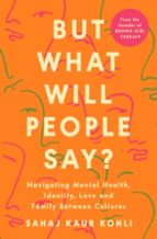BUT WHAT WILL PEOPLE SAY?, de SAHAJ KAUR KOHLI | portada del libro