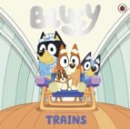Bluey: Trains, de Bluey | portada del libro