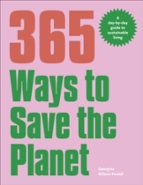 365 Ways to Save the Planet, de GEORGINA WILSON POWELL | portada del libro