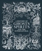 A History of Ghosts, Spirits and the Supernatural, de DK | portada del libro