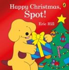 Happy Christmas, Spot!, de Eric Hill | portada del libro