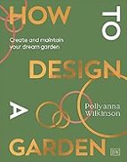 How to Design a Garden, de POLLYANNA WILKINSON | portada del libro
