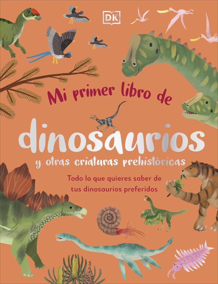 MI PRIMER LIBRO DE DINOSAURIOS Y OTRAS CRIATURAS PREHISTORI, de DK | portada del libro