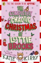 The Completely Chaotic Christmas of Lottie Brooks, de Katie Kirby | portada del libro