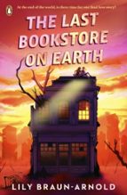 The Last Bookstore on Earth, de LILY BRAUN ARNOLD | portada del libro