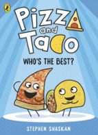 Pizza and Taco: Who's the Best?, de STEPHEN SHASKAN | portada del libro