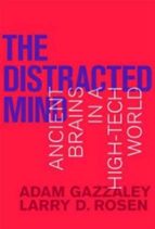 The Distracted Mind, de ADAM GAZZALEY | portada del libro