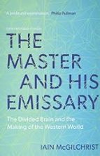 THE MASTER AND HIS EMISSARY, de Iain McGilchrist | portada del libro