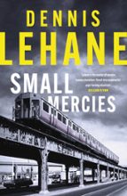 Small Mercies, de Dennis Lehane | portada del libro