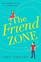 THE FRIEND ZONE: THE MOST HILARIOUS AND HEARTBREAKING ROMANT, de Abby Jimenez | portada del libro