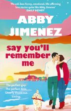 Say You'll Remember Me, de Abby Jimenez | portada del libro