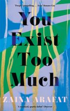 You Exist Too Much, de ZAINA ARAFAT | portada del libro