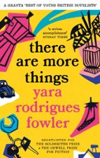 THERE ARE MORE THINGS, de YARA RODRIGUES FOWLER | portada del libro