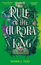 Rule of the Aurora King, de NISHA J. TULI | portada del libro
