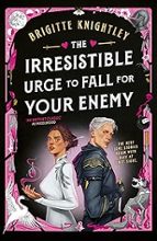The Irresistible Urge to Fall For Your Enemy, de Brigitte Knightley | portada del libro