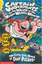 CAPTAIN UNDERPANTS AND THE WRATH OF THE WICKED WEDGIE WOMAN, de Dav Pilkey | portada del libro