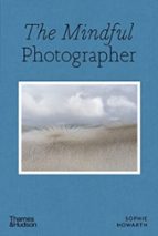 THE MINDFUL PHOTOGRAPHER, de SOPHIE HOWARTH | portada del libro