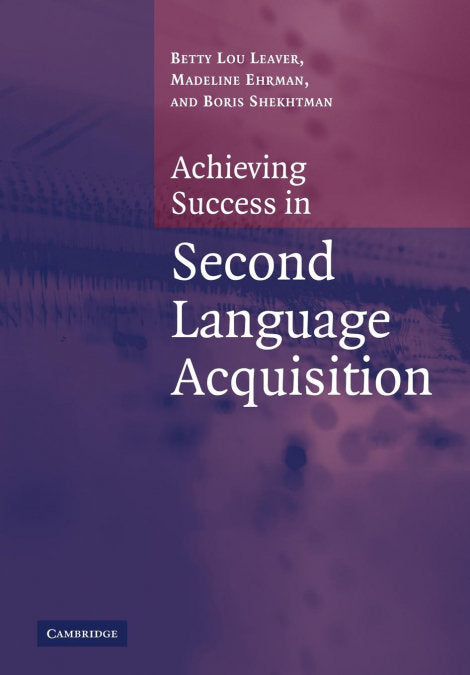 ACHIEVING SUCCESS IN SECOND LANGUAGE ACQUISITION, de LEAVER,BETTY LOU | portada del libro