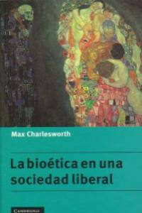 La bioética en una sociedad liberal, de Charlesworth, Max | portada del libro