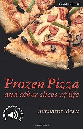 Frozen Pizza and Other Slices of Life Level 6, de Moses, Antoinette | portada del libro