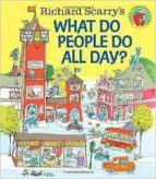 RICHARD SCARRY'S WHAT DO PEOPLE DO ALL DAY?, de Richard Scarry | portada del libro