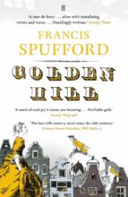 GOLDEN HILL, de Francis Spufford | portada del libro