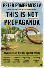 This Is Not Propaganda, de Peter Pomerantsev | portada del libro