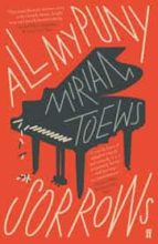 ALL MY PUNY SORROWS, de Miriam Toews | portada del libro