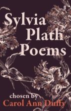 SYLVIA PLATH POEMS CHOSEN BY CAROL ANN DUFFY, de Sylvia Plath | portada del libro