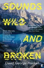 Sounds Wild and Broken, de David George Haskell | portada del libro