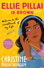 ELLIE PILLAI IS BROWN, de CHRISTINE PILLAINAYAGAM | portada del libro