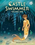 Castle Swimmer: Volume 1, de WENDY PH.D. MARTIN | portada del libro