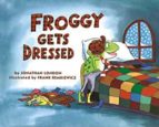 FROGGY GETS DRESSED BOARD BOOK, de JONATHAN LONDON | portada del libro