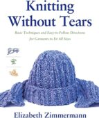 Knitting Without Tears, de ELIZABETH ZIMMERMANN | portada del libro