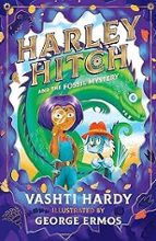 HARLEY HITCH AND THE FOSSIL MYSTERY, de VASHTI HARDY | portada del libro