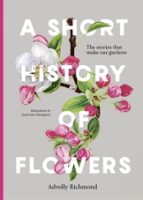 A Short History of Flowers, de ADVOLLY RICHMOND | portada del libro