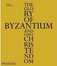The glory of byzantium and early christendom, de EASTMOND | portada del libro
