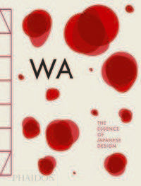 WA THE ESSENCE OF JAPANESE DESIGN, de VV.AA. | portada del libro
