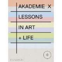 AKADEMIE X LESSONS IN ART + LIFE, de A.A.V.V. | portada del libro