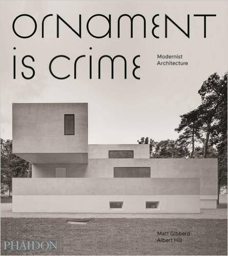 Ornament is Crime: Modernist Architecture, de GIBBERD MATT | portada del libro