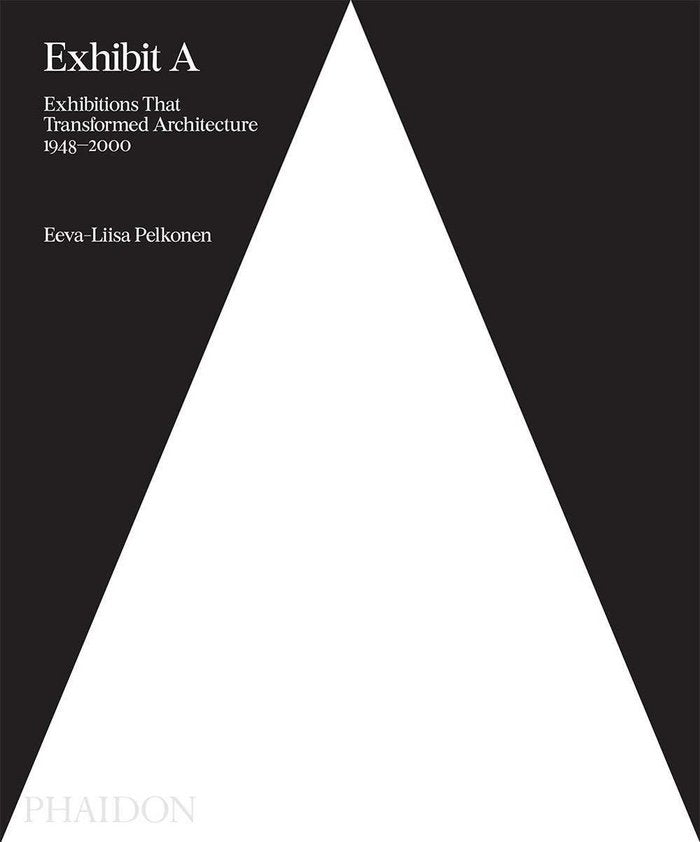 EXHIBIT A, ARCHITECTURE EXHIBITIONS THAT MADE, de EEVA-LIISA PELKONEN | portada del libro